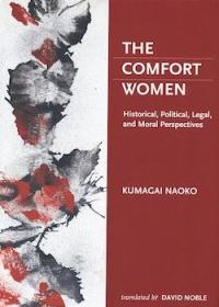 The Comfort Women: Historical, Political, Legal and Moral Perspectives